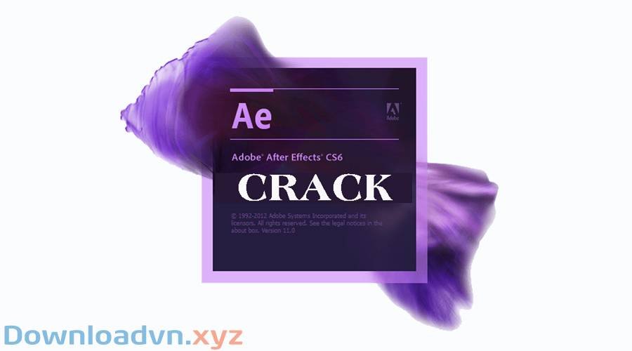 Download Crack After Effects CS6 – Hướng Dẫn Chi Tiết