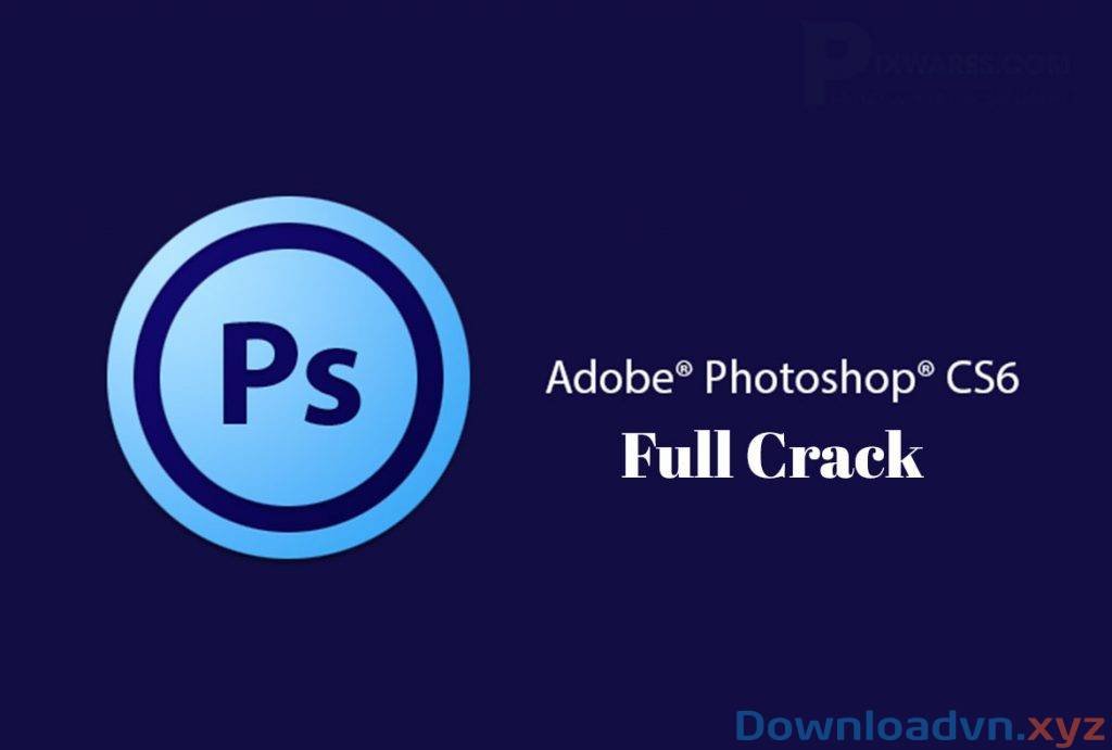 Download Crack Photoshop CS6 – Hướng Dẫn Chi Tiết