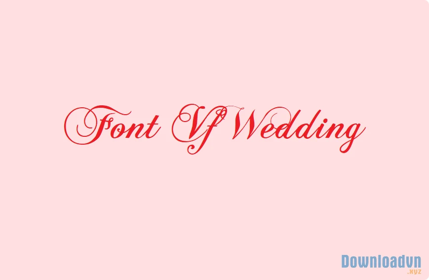 Tải Font Chữ Wedding Miễn Phí Mới Nhất Full